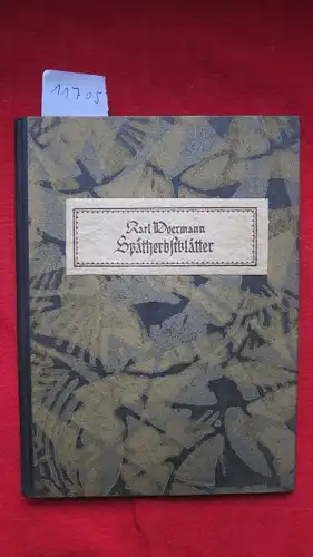 Woermann, Karl: Spätherbstblätter - [12] Neue Gedichte von Karl Woermann : [4] Radierungen von Carl Walther. 