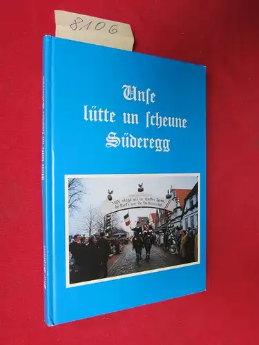 Schlüter vun de Süderegg: Unse lütte un scheune Süderegg - 150 Johr Südereggen-Hohnbeer. 