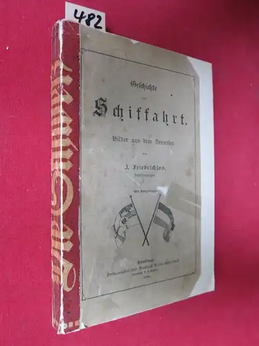 Friedrichson, J: Geschichte der Schiffahrt. Bilder aus dem Seewesen. 