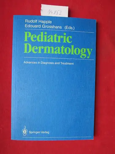 Happle, Rudolf [Hrsg.] and Edouard Grosshans [Hrsg.]: Pediatric dermatology : advances in diagnosis and treatment. 