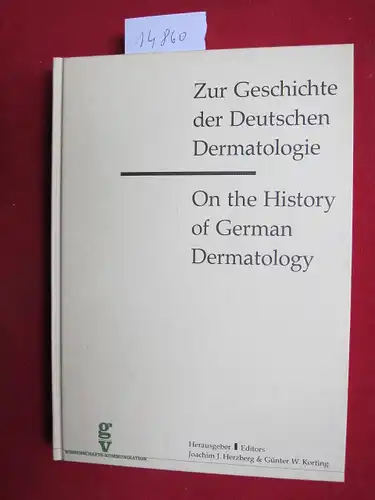 Herzberg, Joachim J. [Hrsg.] und Günter W. Korting [Hrsg.]: Zur Geschichte der deutschen Dermatologie : [aus Anlass d. CMD, XVII, Congressus Mundi Dermatologiae, 24. - 29. Mai 1987, Berlin] = On the history of German dermatology. 