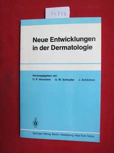Hornstein, O. P. [Hrsg.], U. W. Schnyder [Hrsg.] J. Schönfeld [Hrsg.] u. a: Neue Entwicklungen in der Dermatologie. 