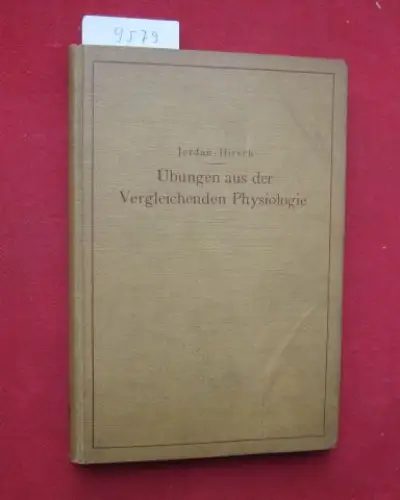 Jordan, Hermann J. und G. Chr. Hirsch: Übungen aus der Vergleichenden Physiologie.  Atmung - Verdauung - Blut - Stoffwechsel - Kreislauf - Nervenmuskelsystem. 