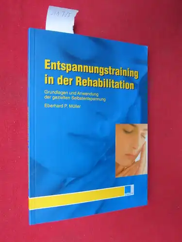 Müller, Eberhard P: Entspannungstraining in der Rehabilitation : Grundlagen und Anwendung der gezielten Selbstentspannung. 