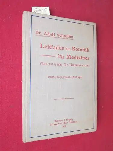 Schuftan, Adolf ( Dr.): Leitfaden der Botanik für Mediziner (Repetitorium für Pharmazeuten). 