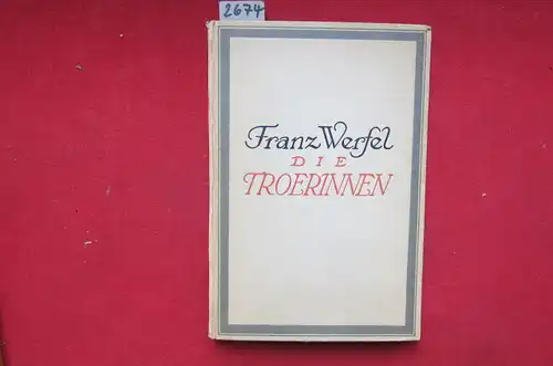 Werfel, Franz: Die Troerinnen - Nach der Tragödie des Euripides. 