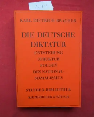 Bracher, Karl Dietrich: Die deutsche Diktatur : Entstehung, Struktur, Folgen d. Nationalsozialismus. Studien-Bibliothek. 