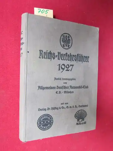 Reichs-Verkehrsführer 1927 : Titel I: Adress-(Club)-Buch des Allgemeinen Deutschen Automobil-Clubs (ADAC). Titel II: Reichs-Verkehrsführer. Herausgegeben unter Mitarbeit zahlreicher Reichs-, Staats-, und Kommunalbehörden vom Allgemeinen Deutschen...