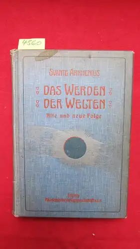 Arrhenius, Svante: Das Werden der Welten. Die Vorstellung vom Weltgebäude im Wandel der Zeiten. Alte und neue Folge. 2 Bände in 1 Band. Aus dem Schwedischen übersetzt von L. Bamberger. 