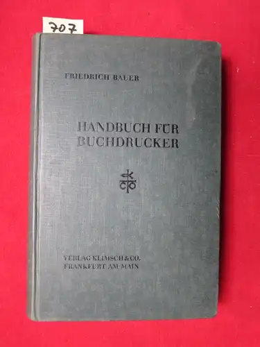 Bauer, Friedrich: Handbuch für Buchdrucker - Das Wissen und Können des Maschinenmeisters. Klimmschs graphische Bücherei. 