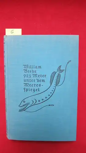 Beebe, William: 923 Meter unter dem Meeresspiegel. 