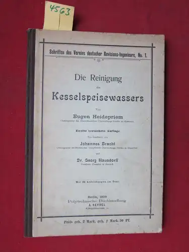Bracht, Johannes und Georg Hausdorff: Die Reinigung des Kesselspeisewassers : Schriften des Vereins deutscher Revisions-Ingenieure, No.1. 