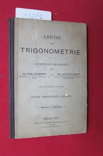 Gusserow, Dr. Carl und Dr. Leopold Levy: Abriss der Trigonometrie. Geometrisch bearbeitet. 