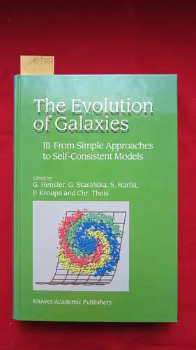 Hensler, Gerhard, Grazyna Stasinska Stefan  Kroupa Harfst a. o: The Evolution of Galaxies : III. [conference]- From Simple Approaches to Self-Consistent Models. 