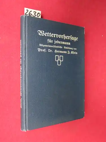Klein, Prof.Dr. Hermann: Wettervorhersage für jedermann - Allgemeinverständliche Anleitung. 