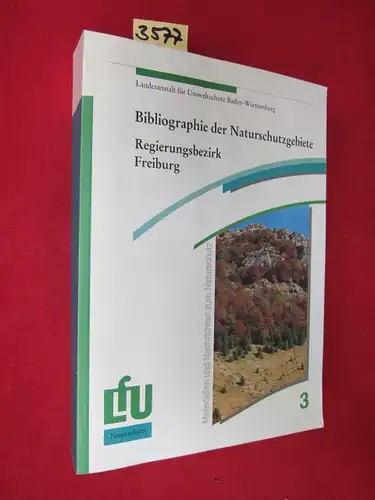 Görs, Dr. Sabine und Rosalie Sollik: Bibliographie der Naturschutzgebiete - Regierungsbezirk Freiburg. Materialien und Nachrichten zum Naturschutz in Baden-Württemberg. 