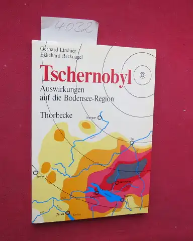 Lindner, Gerhard und Ekkehard Recknagel: Tschernobyl - Auswirkungen auf die Bodensee-Region. 