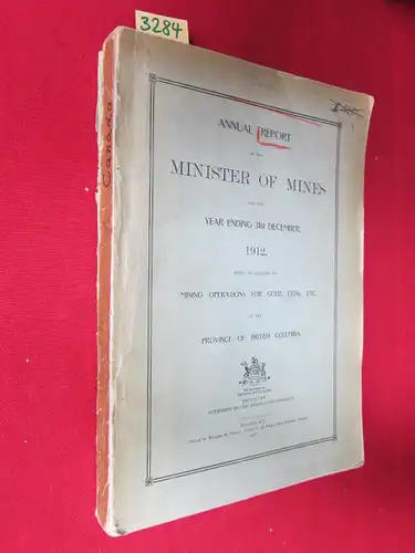 McBride, Richard: Annual Report Of The Minister Of Mines - For The Year Ending 31st December, 1912, Being An Account Of Mining Operations For Gold, Coal, Etc., In The Province Of British Columbia. 