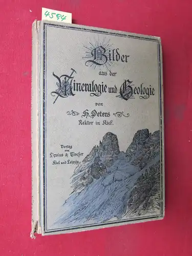 Peters, H[ans]: Bilder aus der Mineralogie und Geologie - Ein Handbuch für Lehrer und lernende und ein Lesebuch für Naturfreunde. 