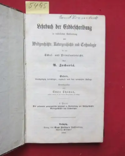 Zachariä, A[ugust]: Lehrbuch der Erdbeschreibung in natürlicher Verbindung mit Weltgeschichte, Naturgeschichte und Technologie für den Schul  und Privatunterricht.   I. Theil. Der gesammte.. 