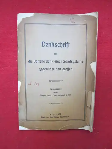 Allgem. Städt. Lehrerkonferenz in Kiel (Hrsg.): Denkschrift über die Vorteile der kleinen Schulsysteme gegenüber den großen. 