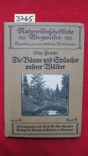 Feucht, Otto: Die Bäume und Sträucher unserer Wälder - Naturwissenschaftlicher Wegweiser, Serie A, Band 4. 