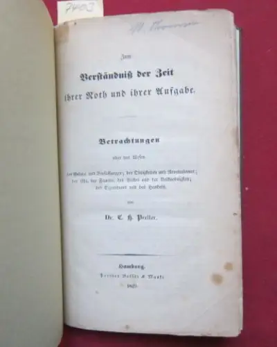 Preller, Dr. C. H: Zum Verständnis der Zeit ihrer Noth und ihrer Aufgabe : Betrachtungen über das Wesen der Gesetze und Verfassungen; der Familie, des Volkes und der Volksobrigkeit; des Eigenthums und des Handelns. 