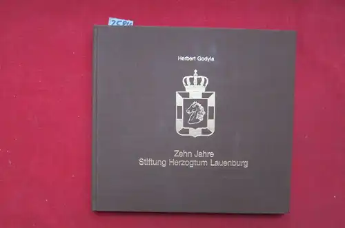 Godyla, Herbert: Zehn Jahre Stiftung Herzogtum Lauenburg : Schriftenreihe der Stiftung Herzogtum Lauenburg, Band 13. 