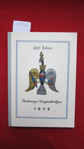 450 Jahre Harburger Vogelschießen 1978 der Harburger Schützengilde von 1528 [Fünfzehnhundertachtundzwanzig] e.V. : vom 14. - 23. Juni 1969 : vom 9. bis 19.Juni 1978. EUR
