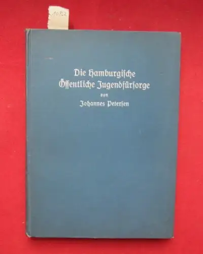 Petersen, Johannes: Die Hamburgische Öffentliche Jugendfürsorge. 