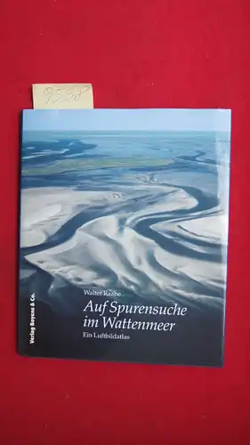 Auf Spurensuche im Wattenmeer - Ein Luftbildatlas. EUR