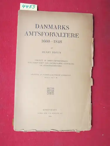 Bruun, Henry und Arkivarforeningen ved Samfundet (Hrsg.): Danmarks Amtsforvaltere 1660-1848. Udgivet af Arkivarforeningen ved Samfundet for Dansk-Norsk Genealogi og Personalhistirie. 