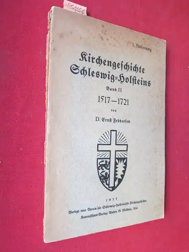 Feddersen, D. Ernst: Kirchengeschichte Schleswig-Holsteins. Band II. - 1517 - 1721. 1. Lieferung. 