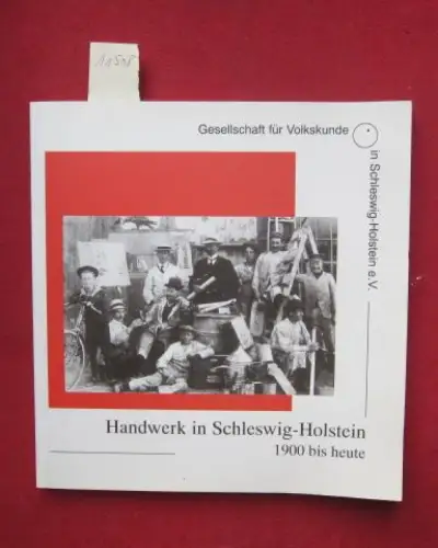 Hansen, Nils [Hrsg.] und Doris Tillmann: Handwerk in Schleswig Holstein 1900 bis heute : Katalog der Wanderausstellung der Gesellschaft für Volkskunde in Schleswig Holstein e.V.. 