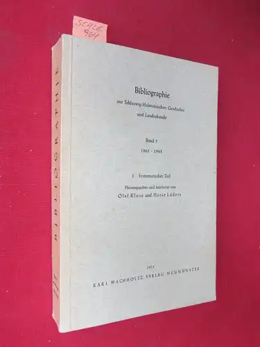 Klose, Olaf und Horst Lüders: Bibliographie zur Schleswig-Holsteinischen Geschichte und Landeskunde. [Ergänzungs-]Band 7. 1961 - 1965. 1.: Systematischer Teil. 