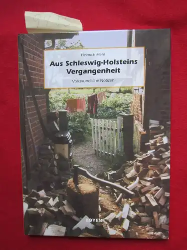 Mehl, Heinrich: Aus Schleswig-Holsteins Vergangenheit - Volkskundliche Notizen. 