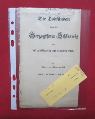 o. A: Die Todsünden gegen das Herzogthum Schleswig oder das gemißhandelte und verhudelte Land. : Ein Mahn- und Warnungs-Ruf an Holstein`s Stände und Volk. 