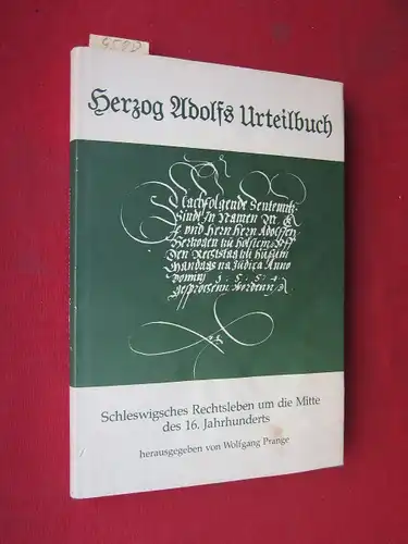 Prange, Wolfgang: Herzog Adolfs Urteilbuch 1544-1570. : Schleswigsches Rechtsleben um die Mitte des 16. Jahrhunderts. - Quellen und Forschungen zur Geschichte Schleswig-Holsteins, Band 87. 