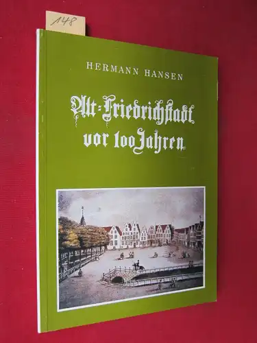 Hansen, Hermann: Alt-Friedrichstadt vor 100 Jahren. 