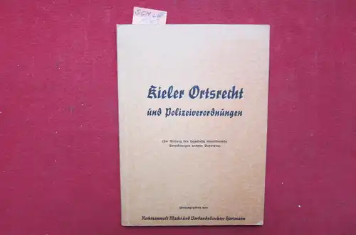 Hartmann (Verbandsdirektor): Kieler Ortsrecht und Polizeiverordnungen (Im Anhang den Hausbesitz interessierende Verordnungen anderer Behörden). 