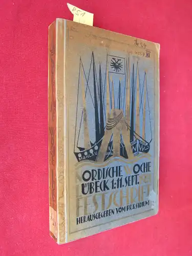 Mahn, Prof.Dipl.-Ing: Nordischen Woche in Lübeck 1.-11. September 1921 - Festschrift. Mit dem Führer durch die Veranstaltungen der Nordischen Woche. Herausgegeben vom Präsidium. 