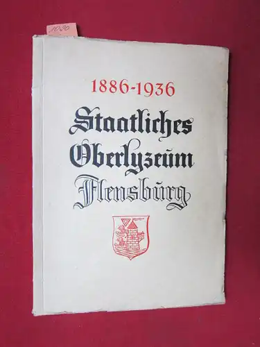 1886 - 1936 Staatliches Oberlyzeum Flensburg. Festschrift des Staatlichen Oberlyzeums zu Flensburg (Auguste - Victoria - Schule). EUR
