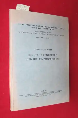 Steiniger, Alfred: Die Stadt Rendsburg und ihr Einzugsbereich. Band XXI., Heft 1. Schriften des Geographischen Instituts an der Universität Kiel. Herausgegeben von O. Schmieder, W. Lauer, H. Blume, H. Schlenger und G. Sander. 