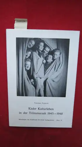 Prawitt, Torsten: Kieler Kulturleben in der Trümmerzeit 1945 - 1948. Ges. für Kieler Stadtgeschichte, Gesellschaft für Kieler Stadtgeschichte: Mitteilungen der Gesellschaft für Kieler Stadtgeschichte ; Bd. 70. 