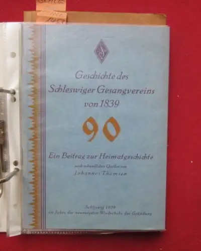 Thomsen, Johannes: Geschichte des Schleswiger Gesangvereins von 1839 : Ein Beitrag zur Heimatgeschichte nach urkundlichen Quellen von Johannes Thomsen. 