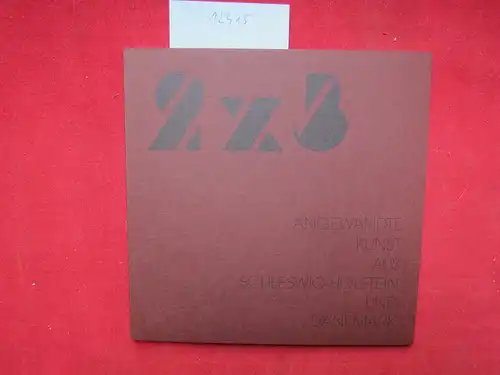 Wenzel-Hablik-Museum (Hrsg.): Angewandte Kunst aus Schleswig-Holstein und Dänemark. : Kataloge der Museen in Schleswig-Holstein Nr. 45. 