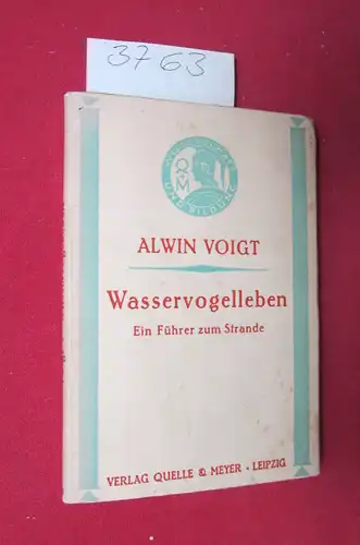 Voigt, Alwin (Prof. Dr.): Wasservogelleben - Ein Führer zum Strande. Wissenschaft und Bildung, Nr. 161. 