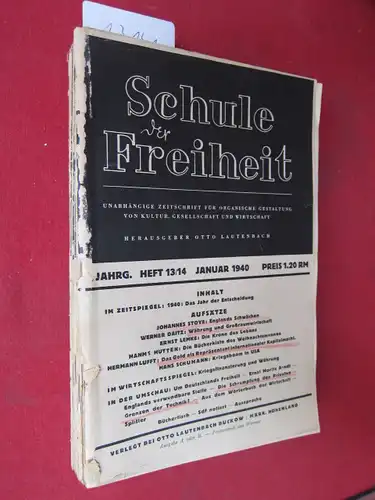 Lautenbach, Otto (Hrsg.): Schule der Freiheit. Unabhängige Zeitschrift für organische Gestaltung von Kultur, Gesellschaft und Wirtschaft. Heft 13/14, Januar 1940 - Heft 11/12, Dezember 1940 (12 Hefte). 