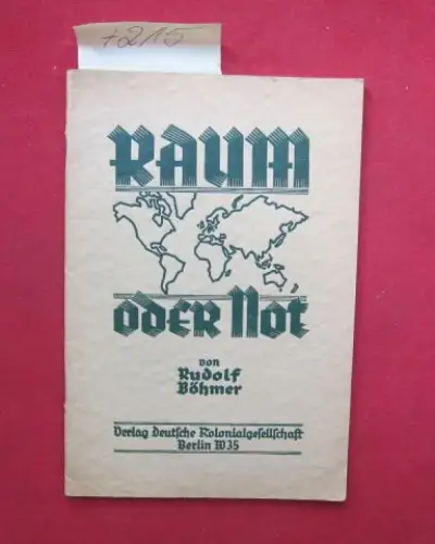 Böhmer, Rudolf: Raum oder Not 2. Heft der Schriften d. Deutschen Kolonialgesellschaft. 