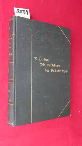 Bücher, Dr. Karl: Die Entstehung der Volkswirtschaft : Vorträge und Versuche. Von Dr. Karl Bücher, ord. Professor an der Universität Leipzig. 